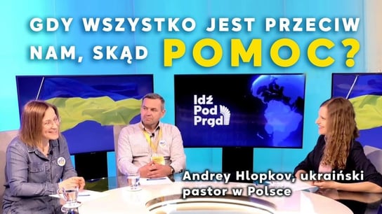 Gdy wszystko jest przeciw nam, skąd POMOC? Pastor Andrey Hlopkov w IPP - Idź Pod Prąd Nowości - podcast Opracowanie zbiorowe