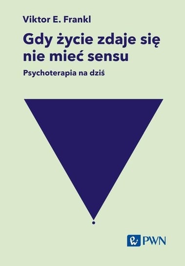 Gdy życie zdaje się nie mieć sensu. Psychoterapia na dziś - ebook mobi Frankl Viktor E.