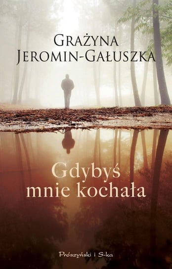 Gdybyś mnie kochała Jeromin-Gałuszka Grażyna