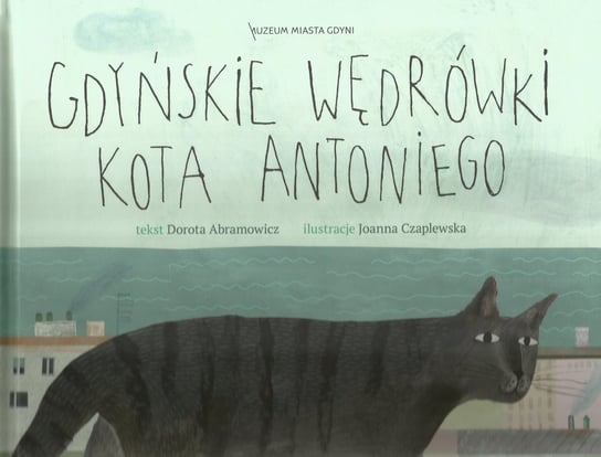 Gdyńskie wędrówki kota Antoniego Abramowicz Dorota