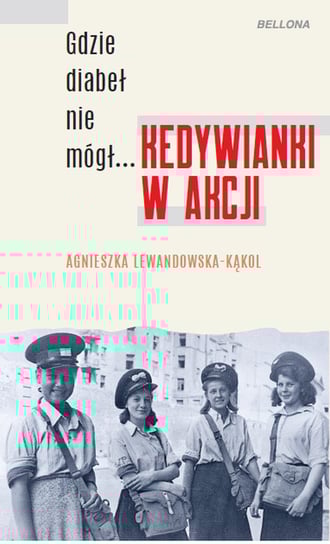 Gdzie diabeł nie mógł... Kedywianki w akcji Lewandowska-Kąkol Agnieszka
