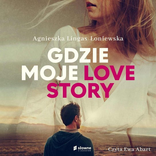Gdzie moje love story Lingas-Łoniewska Agnieszka