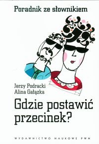 Gdzie postawić przecinek. Poradnik ze słownikiem Podracki Jerzy, Gałązka Alina