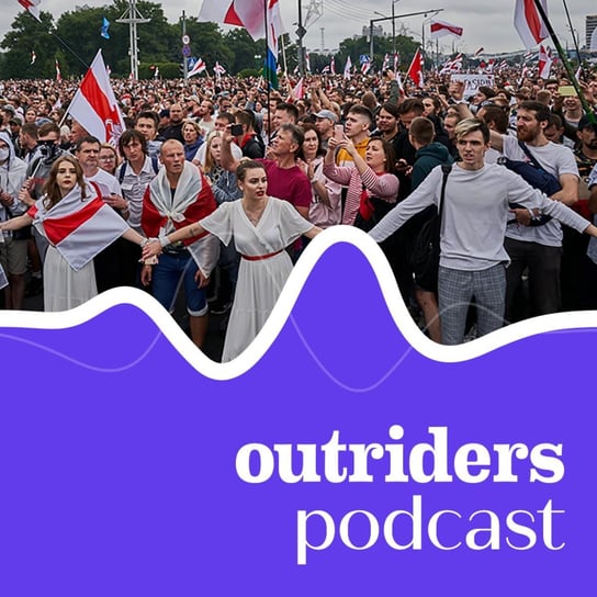 Gdzie są Białorusini po trzech latach od masowych protestów? - Outriders Podcast - podcast Opracowanie zbiorowe
