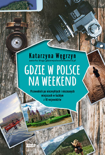 Gdzie w Polsce na weekend Węgrzyn Katarzyna
