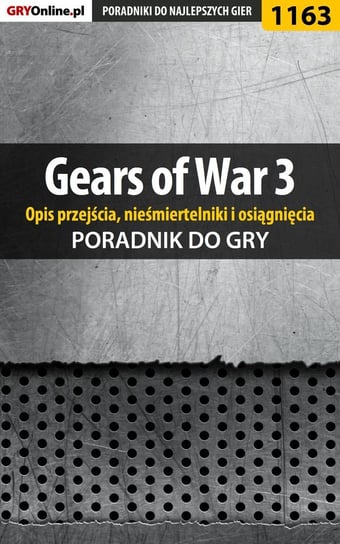 Gears of War 3 - poradnik do gry (opis przejścia, nieśmiertelniki, osiągnięcia) Basta Michał Wolfen