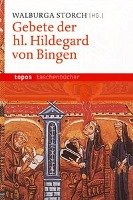 Gebete der hl. Hildegard von Bingen Topos Verlagsgem., Topos Plus Verlagsgemeinschaft