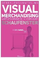 Gebrauchsanweisung Visual Merchandising Band 01. Schaufenster Wahl Karin