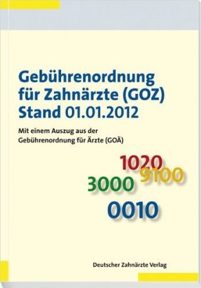Gebührenordnung für Zahnärzte (GOZ) Stand 01.01.2012 Deutscher Aerzte-Verlag, Deutscher Arzte-Verlag
