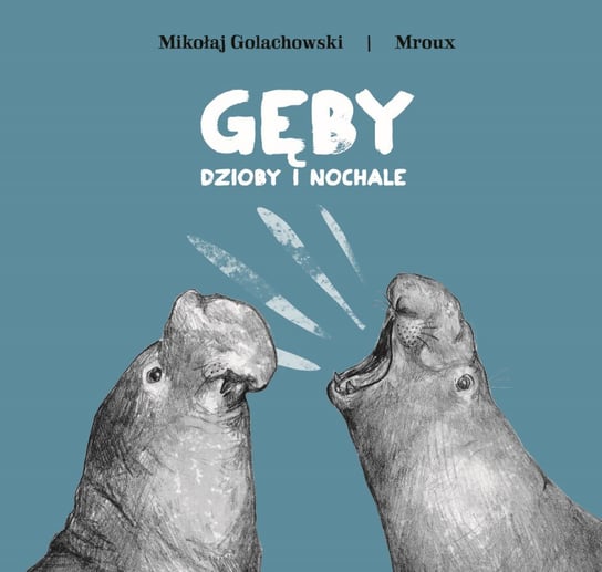 Gęby, dzioby i nochale Golachowski Mikołaj, Bulikowska Maria Mroux