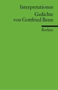 Gedichte von Gottfried Benn. Interpretationen Benn Gottfried