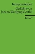Gedichte von Johann Wolfgang Goethe. Interpretationen Goethe Johann Wolfgang