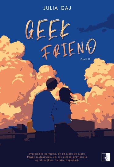 Geek Friend. Geek. Tom 1 - ebook epub Julia Gaj