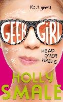 Geek Girl 05. Head Over Heels Smale Holly