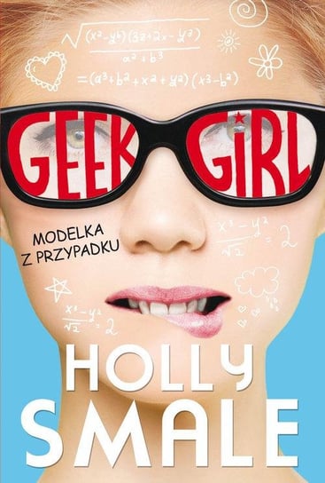 Geek Girl. Modelka z przypadku Smale Holly