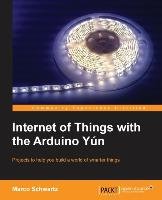 Geeky Projects with The Arduino Yún Schwartz Marco