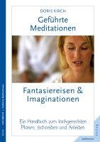 Geführte Meditationen: Fantasiereisen  und Imaginationen Kirch Doris