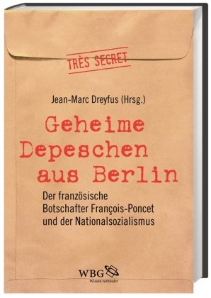 Geheime Depeschen aus Berlin Wbg Academic