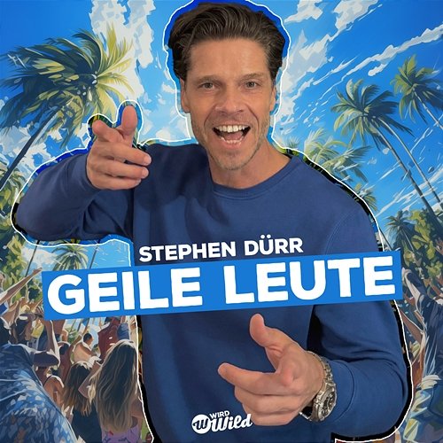 Geile Leute Stephen Dürr