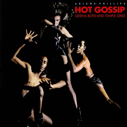 Geisha Boys And Temple Girls Arlene Phillips' Hot Gossip