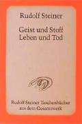 Geist und Stoff, Leben und Tod Steiner Rudolf