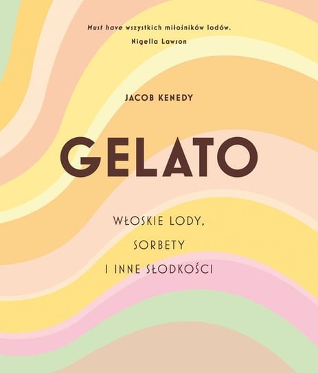 GELATO. Włoskie lody, sorbety i inne słodkości - ebook epub Kenedy Jacob