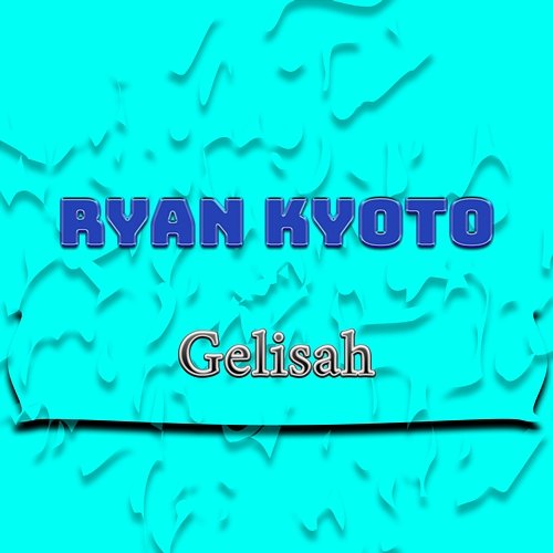 Gelisah Ryan Kyoto