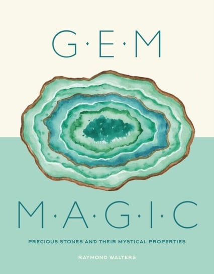 Gem Magic: Precious Stones and Their Mystical Qualities Raymond Walters