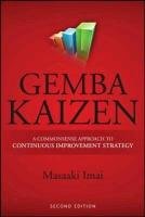 Gemba Kaizen: A Commonsense Approach to a Continuous Improvement Strategy Imai Masaaki
