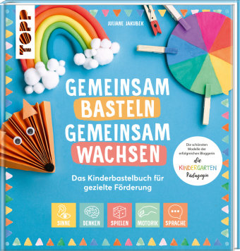 Gemeinsam basteln, gemeinsam wachsen - Das Kinderbastelbuch für gezielte Förderung Frech Verlag Gmbh