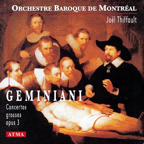 Geminiani: Concerti Grossi, Op. 3 Orchestre Baroque de Montréal, Joël Thiffault