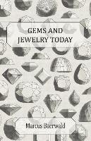 Gems and Jewelry Today - An Account of the Romance and Values of Gems, Jewelry, Watches and Silverware Baerwald Marcus