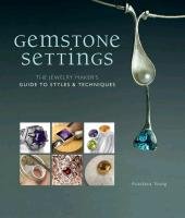 Gemstone Settings: The Jewelry Maker's Guide to Styles & Techniques Young Anastasia