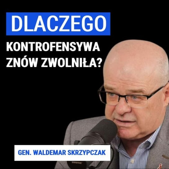 Gen. Waldemar Skrzypczak: Dlaczego kontrofensywa znów zwolniła? - podcast Janke Igor