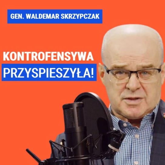 Gen. Waldemar Skrzypczak: Kontrofensywa przyśpiesza! - Układ Otwarty - podcast Janke Igor