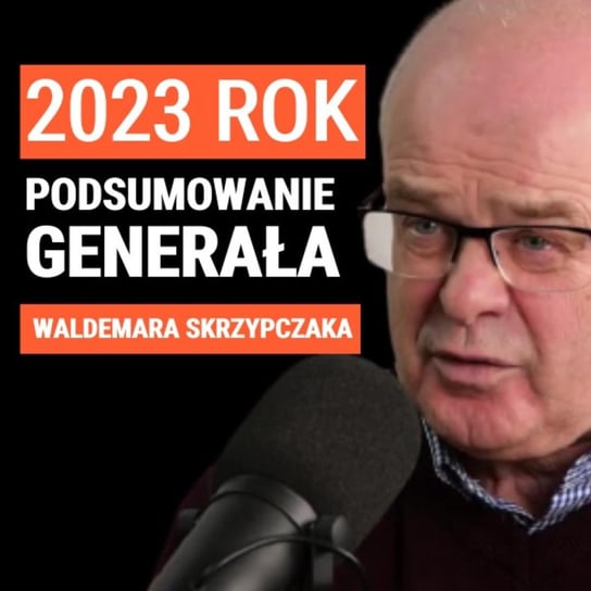Gen.Waldemar Skrzypczak: Rosjanie mają postępy. Podsumowanie frontu ukraińsko-rosyjskiego w 2023 roku - Układ Otwarty - podcast Janke Igor