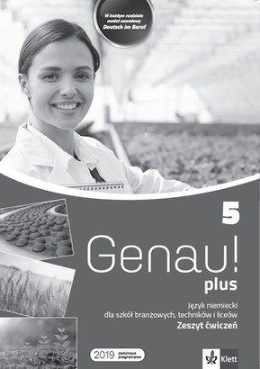 Genau! Plus. Ćwiczenia. Język niemiecki dla szkół branżowych, techników i liceów Opracowanie zbiorowe