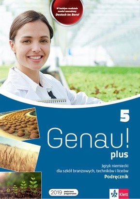 Genau! Plus. Podręcznik. Język niemiecki dla szkół branżowych, techników i liceów Opracowanie zbiorowe