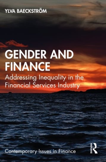 Gender and Finance: Addressing Inequality in the Financial Services Industry Ylva Baeckstroem