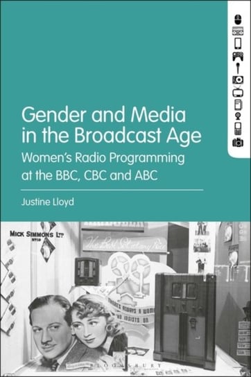 Gender and Media in the Broadcast Age: Womens Radio Programming at the BBC, CBC, and ABC Opracowanie zbiorowe