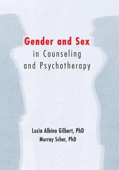 Gender and Sex in Counseling and Psychotherapy Gilbert Lucia Albino