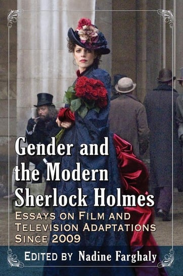 Gender and the Modern Sherlock Holmes McFarland and Company, Inc.