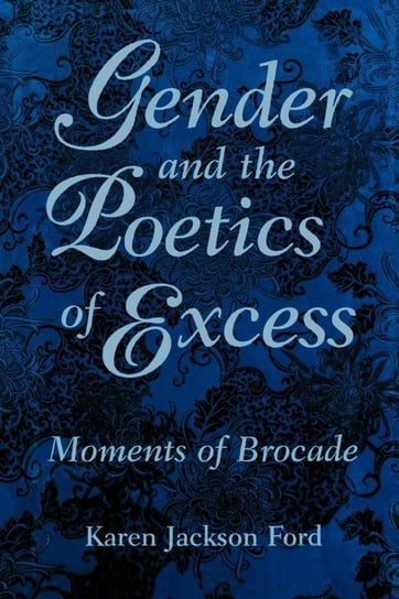Gender and the Poetics of Excess Ford Karen Jackson