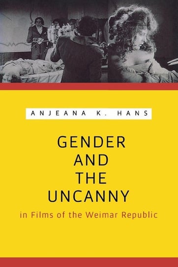 Gender and the Uncanny in Films of the Weimar Republic Hans Anjeana