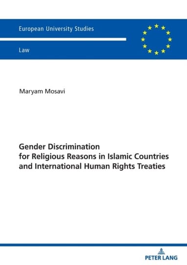 Gender Discrimination for Religious Reasons in Islamic Countries and International Human Rights Trea Maryam Mosavi