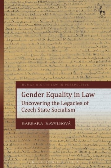 Gender Equality in Law: Uncovering the Legacies of Czech State Socialism Barbara Havelkova