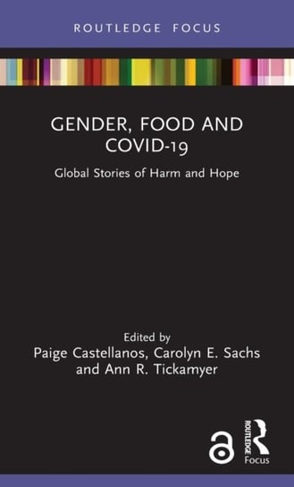 Gender, Food and COVID-19. Global Stories of Harm and Hope Opracowanie zbiorowe