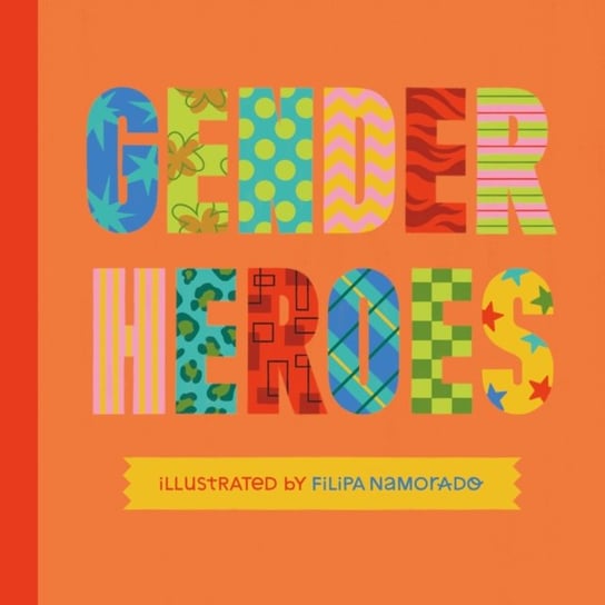 Gender Heroes: 25 Amazing Transgender, Non-Binary and Genderqueer Trailblazers from Past and Present! Jessica Kingsley Publishers