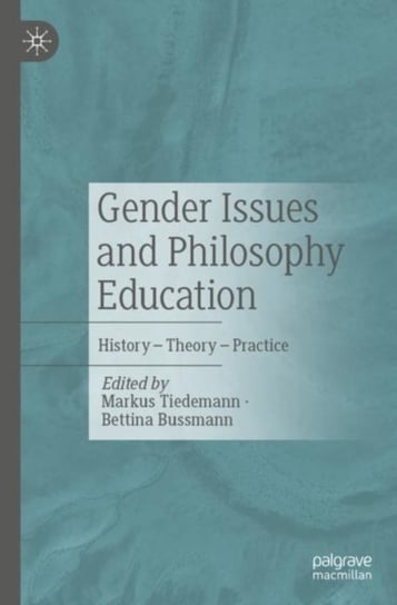 Gender Issues and Philosophy Education: History - Theory - Practice Markus Tiedemann