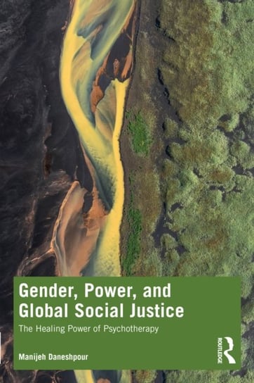 Gender, Power, and Global Social Justice: The Healing Power of Psychotherapy Opracowanie zbiorowe